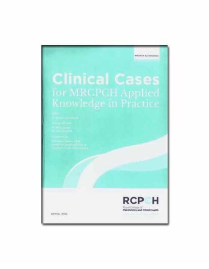 Clinical Cases for MRCPCH Applied Knowledge in Practice
