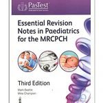 ESSENTIAL REVISION NOTES IN PAEDIATRICS FOR THE MRCPCH