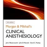Morgan and Mikhail's Clinical Anesthesiology 6th edition