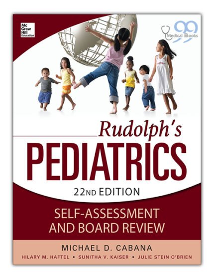Rudolphs Pediatrics Self-Assessment and Board Review