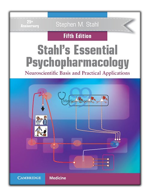 Stahl's Essential Psychopharmacology Neuroscientific Basis and Practical Applications 4th Edition