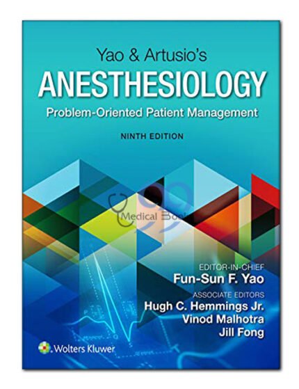 Yao & Artusio’s Anesthesiology: Problem-Oriented Patient Management 9th Edition