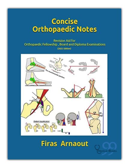 Concise Orthopaedic Notes Revision Aid for FRCS EBOT SICOT and Board Examinations