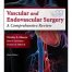 Moore's Vascular and Endovascular Surgery A Comprehensive Review 9th Edition