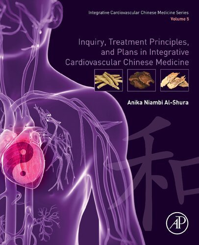 Inquiry Treatment Principles and Plans in Integrative Cardiovascular Chinese Medicine Volume 5