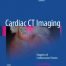 Cardiac CT Imaging Diagnosis of Cardiovascular Disease 2nd Ed
