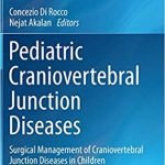 Pediatric Craniovertebral Junction Diseases Surgical Management of Craniovertebral Junction Diseases in Children