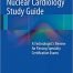 Nuclear Cardiology Study Guide A Technologists Review for Passing Specialty Certification Exams