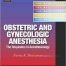Obstetric And Gynecologic Anesthesia The Requisites in Anesthesiology