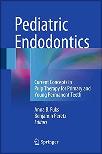 Pediatric Endodontics Current Concepts in Pulp Therapy for Primary and Young Permanent Teeth