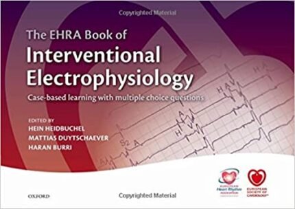 The EHRA Book of Interventional Electrophysiology Case Based Learning With Multiple Choice Questions