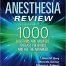 Anesthesia Review 1000 Questions and Answers to Blast the BASICS and Ace the ADVANCED
