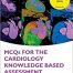 MCQs for Cardiology Knowledge Based Assessment