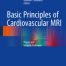 Basic Principles of Cardiovascular MRI Physics and Imaging Techniques