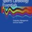 Sports Cardiology Essentials Evaluation Management and Case Studies