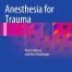 Anesthesia for Trauma New Evidence and New Challenges