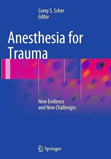 Anesthesia for Trauma New Evidence and New Challenges