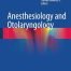 Anesthesiology and Otolaryngology