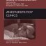 Quality of Anesthesia Care An Issue of Anesthesiology Clinics