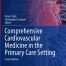 Comprehensive Cardiovascular Medicine in the Primary Care Setting 2nd Ed