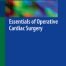 Essentials of Operative Cardiac Surgery