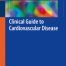 Clinical Guide to Cardiovascular Disease