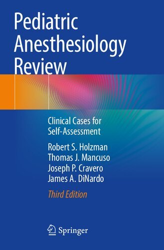 Pediatric Anesthesiology Review Clinical Cases for Self Assessment 3rd Ed