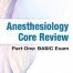 Anesthesiology Core Review Part One Basic Exam