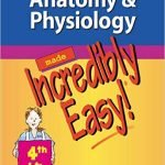 Anatomy & Physiology Made Incredibly Easy! 4th Edition
