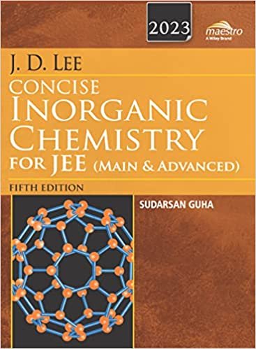 WILEY'S J.D. LEE CONCISE INORGANIC CHEMISTRY FOR JEE (MAIN & ADVANCED), 4TH EDITION Paperback – 1 January 2022