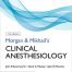 Morgan and Mikhail’s Clinical Anesthesiology, 7th Edition by John Butterworth, David Mackey, John Wasnick