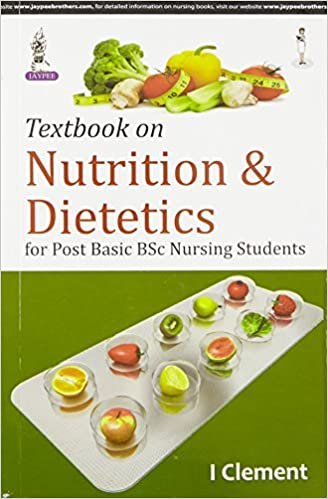 Textbook Of Nutrition & Dietetics For Post Basic Bsc Nursing Students / Clement I , Vol# 1 Paperback – 1 January 2015