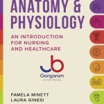 Anatomy & Physiology: An introduction for nursing and healthcare 1st Edition