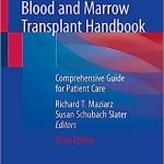 Blood and Marrow Transplant Handbook: Comprehensive Guide for Patient Care 3rd ed. 2021 Edition