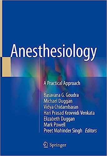 Anesthesiology: A Practical Approach 1st ed. 2018 Edition