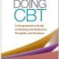 Doing CBT: A Comprehensive Guide to Working with Behaviors, Thoughts, and Emotions First Edition