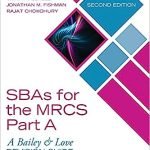SBAs for the MRCS Part A: A Bailey & Love Revision Guide: A Bailey and Love Revision Guide 2nd Edition