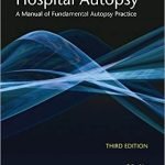 The Hospital Autopsy: A Manual of Fundamental Autopsy Practice, Third Edition (Hodder Arnold Publication) 3rd Edition