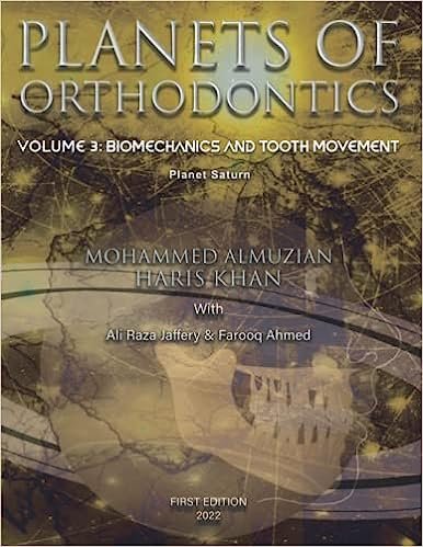 PLANETS OF ORTHODONTICS: Biomechanics and Tooth Movement