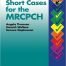 Short Cases for the MRCPCH (MRCPCH Study Guides) 1st Edition