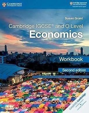 Cambridge IGCSE™ and O Level Economics Workbook (Cambridge International IGCSE) 2nd Edition