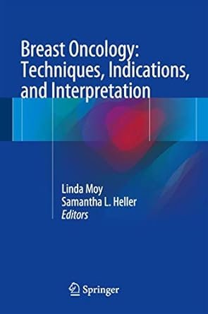 Breast Oncology Techniques Indications and Interpretation 1st ed