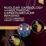 Nuclear Cardiology and Multimodal Cardiovascular Imaging: A Companion to Braunwald’s Heart Disease 1st Edition