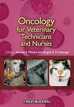 Oncology for Veterinary Technicians and Nurses 1st Edition