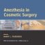 Anesthesia in Cosmetic Surgery 1st Edition