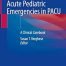 Anesthesia STAT! Acute Pediatric Emergencies in PACU: A Clinical Casebook