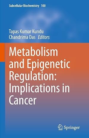 Metabolism and Epigenetic Regulation: Implications in Cancer (Subcellular Biochemistry Book 100)