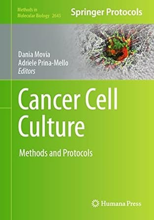 Cancer Cell Culture: Methods and Protocols (Methods in Molecular Biology 2645)