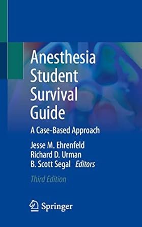 Anesthesia Student Survival Guide: A Case-Based Approach 3rd Edition