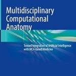 Multidisciplinary Computational Anatomy: Toward Integration of Artificial Intelligence with MCA-based Medicine
